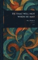bokomslag He That Will Not When He May