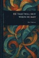 bokomslag He That Will Not When He May