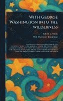bokomslag With George Washington Into the Wilderness