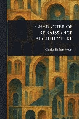 bokomslag Character of Renaissance Architecture