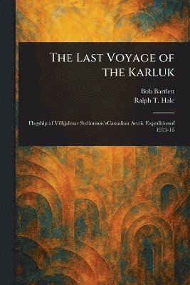 Bob Bartlett, Ralph T (Ralph Tracy) Hale - Last Voyage of the Karluk, Häftad