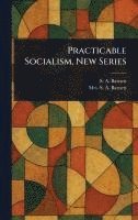 bokomslag Practicable Socialism, New Series