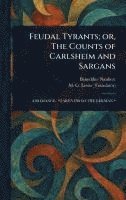 bokomslag Feudal Tyrants; or, The Counts of Carlsheim and Sargans