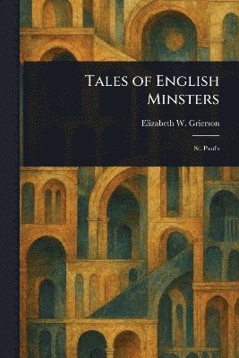 Elizabeth W (Elizabeth Wil Grierson - Tales of English Minsters, Häftad