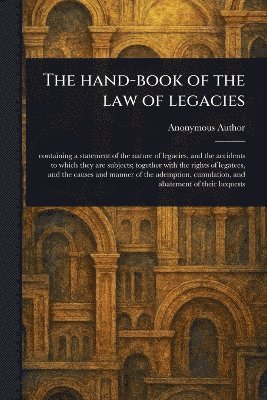 bokomslag Hand-book of the Law of Legacies