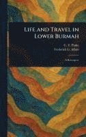 Life and Travel in Lower Burmah 1