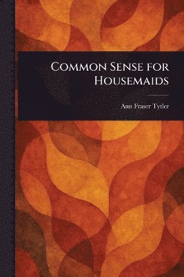 bokomslag Common Sense for Housemaids