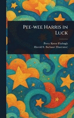 Percy Keese Fitzhugh, Harold S Barbour - Pee-wee Harris in Luck, Inbunden