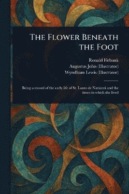 Ronald Firbank, Augustus John, Wyndham Lewis - Flower Beneath the Foot, Häftad