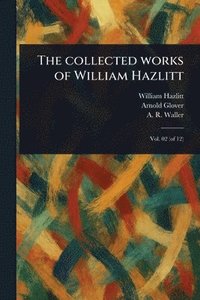 bokomslag Collected Works of William Hazlitt