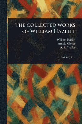 bokomslag Collected Works of William Hazlitt