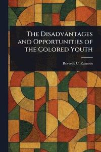 bokomslag Disadvantages and Opportunities of the Colored Youth