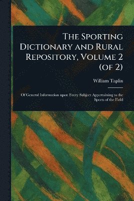 bokomslag Sporting Dictionary and Rural Repository, Volume 2 (of 2)