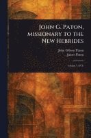 bokomslag John G. Paton, Missionary to the New Hebrides
