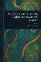 bokomslag Second Sight Secrets and Mechanical Magic