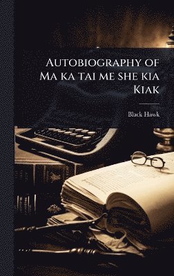 bokomslag Autobiography of Ma ka tai me she kia Kiak