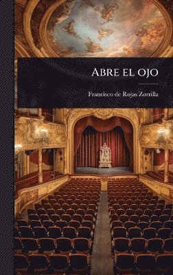 Francisco De Rojas Zorrilla - Abre el ojo, Inbunden