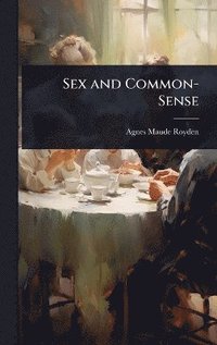 bokomslag Sex and Common-Sense