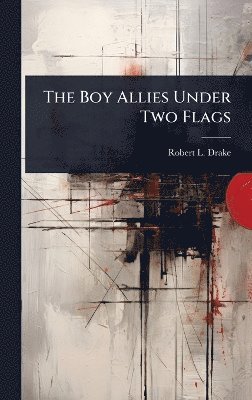 Boy Allies Under Two Flags