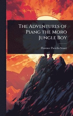 bokomslag Adventures of Piang the Moro Jungle Boy