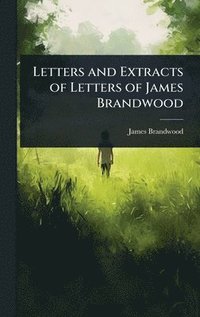 bokomslag Letters and Extracts of Letters of James Brandwood