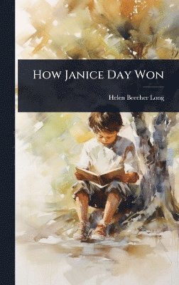 Helen Beecher Long - How Janice Day Won, Inbunden
