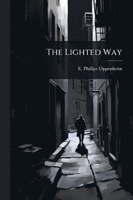 E Phillips Oppenheim, E. Phillips Oppenheim - Lighted Way, Häftad