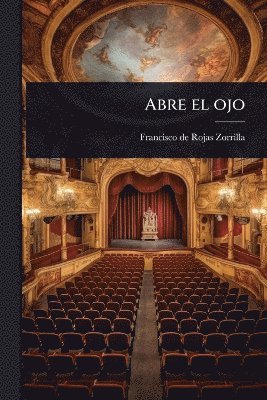 Francisco De Rojas Zorrilla - Abre el ojo, Häftad