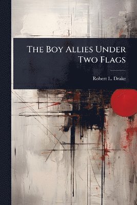 Boy Allies Under Two Flags
