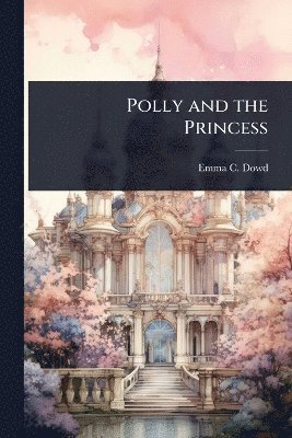 bokomslag Polly and the Princess