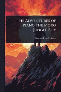 bokomslag Adventures of Piang the Moro Jungle Boy
