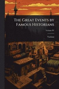 bokomslag The Great Events by Famous Historians