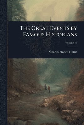 bokomslag The Great Events by Famous Historians