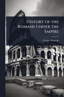 bokomslag History of the Romans Under the Empire