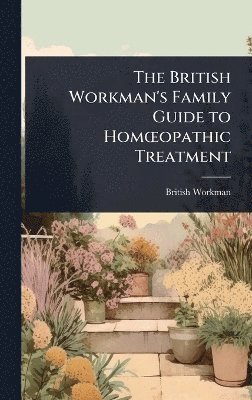 bokomslag British Workman's Family Guide to HomÅ"opathic Treatment