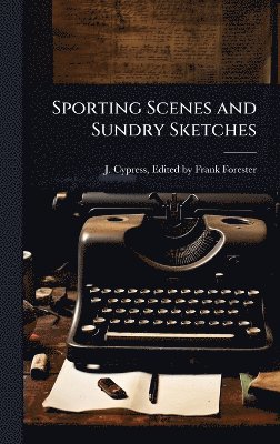 bokomslag Sporting Scenes and Sundry Sketches