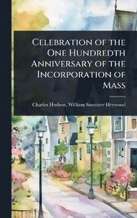 bokomslag Celebration of the One Hundredth Anniversary of the Incorporation of Mass