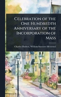 bokomslag Celebration of the One Hundredth Anniversary of the Incorporation of Mass