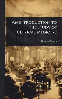 bokomslag An Introduction to the Study of Clinical Medicine