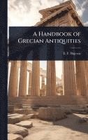 bokomslag A Handbook of Grecian Antiquities