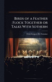 bokomslag Birds of a Feather Flock Together or Talks With Sothern