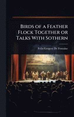 bokomslag Birds of a Feather Flock Together or Talks With Sothern