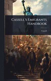bokomslag Cassell's Emigrants Handbook