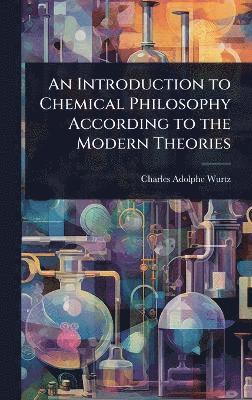 bokomslag Introduction to Chemical Philosophy According to the Modern Theories