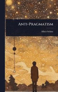 bokomslag Anti-Pragmatism