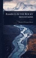 bokomslag Rambles in the Rocky Mountains