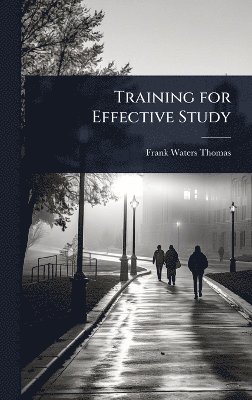 Frank Waters Thomas - Training for Effective Study, Inbunden
