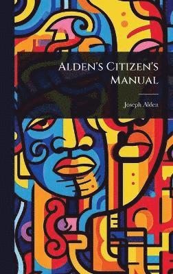Joseph Alden - Alden's Citizen's Manual, Inbunden