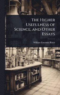 bokomslag Higher Usefulness of Science, and Other Essays