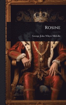 George John Whyte Melville - Rosine, Inbunden